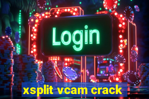 xsplit vcam crack